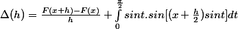 \Delta (h)=\frac{F(x+h)-F(x)}{h}+\int_{0}^{\frac{\pi}{2}}{sint.sin[(x+\frac{h}{2}) sint]}dt